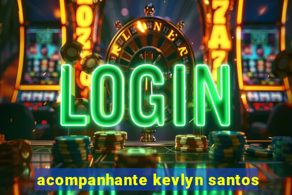 acompanhante kevlyn santos